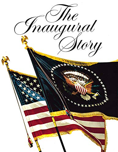Stock image for The Inaugural story, 1789-1969. Created and produced by the editors of American heritage magazine and the 1969 Inaugural Book Committee for sale by J. Lawton, Booksellers