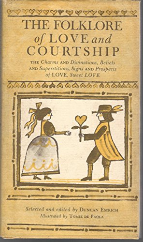 Stock image for The Folklore of Love and Courtship; The charms and divinations, superstitions and beliefs, signs and prospects of love, sweet love for sale by B-Line Books