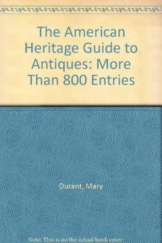 Imagen de archivo de The American Heritage Guide to Antiques a la venta por BookHolders