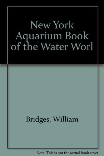 Imagen de archivo de New York Aquarium Book of the Water Worl a la venta por Better World Books: West