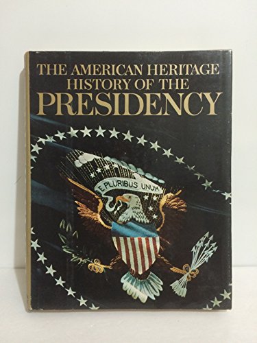 The American Heritage History of the Presidency (9780828103213) by AMERICAN HERITAGE