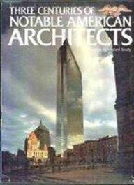 Beispielbild fr Three Centuries of Notable American Architects zum Verkauf von Better World Books