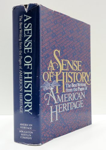 Beispielbild fr A Sense of History : The Best Writing from the Pages of American Heritage zum Verkauf von Better World Books