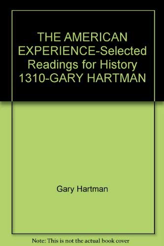 Stock image for THE AMERICAN EXPERIENCE-Selected Readings for History 1310-GARY HARTMAN for sale by HPB-Red