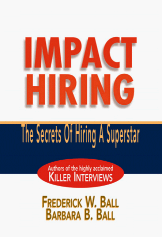 Beispielbild fr Impact Hiring: The Secrets of Hiring a Superstar zum Verkauf von Housing Works Online Bookstore