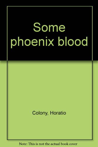 Stock image for Some Phoenix Blood for sale by Willis Monie-Books, ABAA