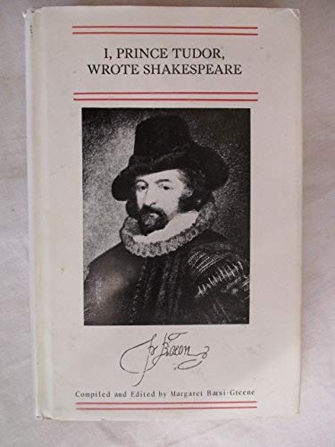 I, Prince Tudor, Wrote Shakespeare: An Autobiography from His Two Ciphers in Poetry and Prose (9780828313513) by Greene, Margaret