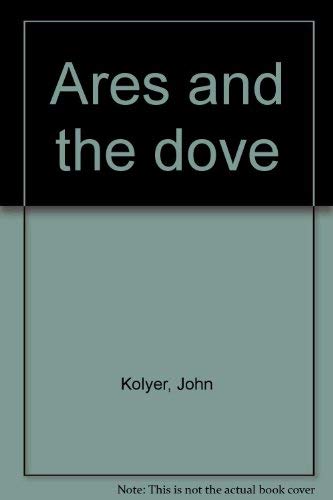 Stock image for Ares And The Dove for sale by Crotchety Rancher's Books