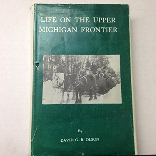 9780828315449: Life on the Upper Michigan Frontier