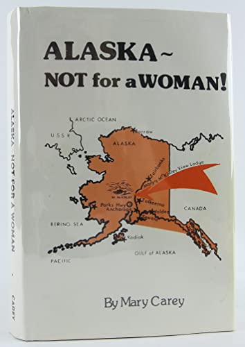 Stock image for Alaska, Not For a Woman for sale by Better World Books