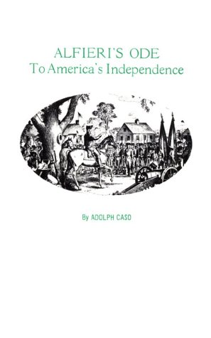 Alfieri's Ode to America's Independence (9780828316675) by Vittorio Alfieri; Adolph Caso