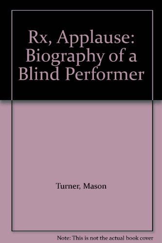 RX Applause: Biography of a Blind Performer (Signed By Author)