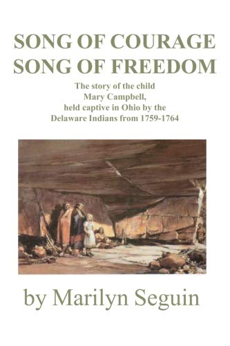 9780828319522: Song of Courage, Song of Freedom: The story of Mary Campbell Held captive in Ohio by the Delaware Indians from 1759?1764: The Story of the Child, Mary ... Ohio by the Delaware Indians from 1759-1764