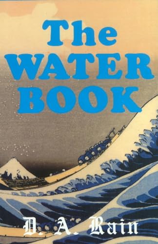 Beispielbild fr The Water Book: A Compendium of Facts and Fables for the Modern Reader zum Verkauf von Lotsa Books