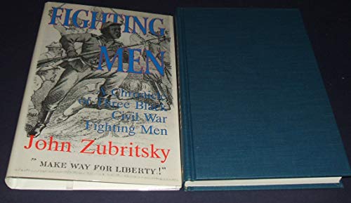 Fighting Men. A Chronicle of Three Black Civil War Fighting Men