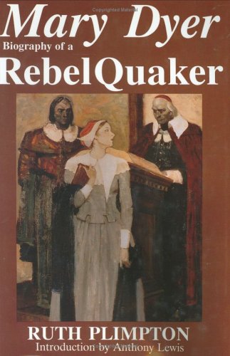 Beispielbild fr Mary Dyer: Biography of a Rebel Quaker zum Verkauf von GF Books, Inc.