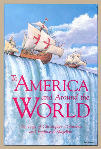 Stock image for To America and Around the World: The Logs of Christopher Columbus and Ferdinand Magellan for sale by WorldofBooks