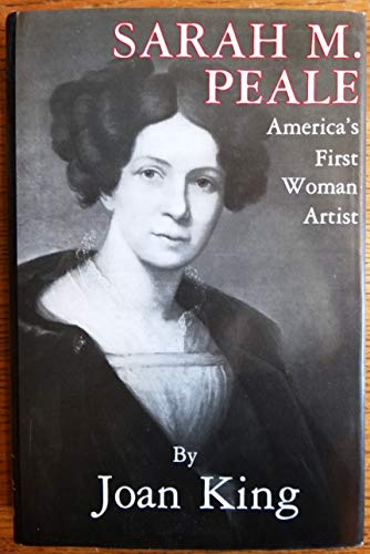 Sarah M. Peale: America's First Woman Artists (9780828319997) by King, Joan