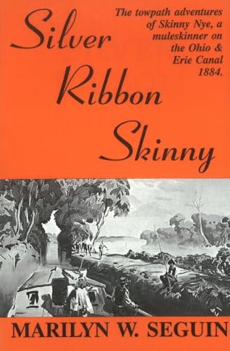 Beispielbild fr Silver Ribbon Skinny: The Towpath adventure of Skinny Nye, a Muleskinner on the Ohio Erie Canal 1884 zum Verkauf von Hafa Adai Books