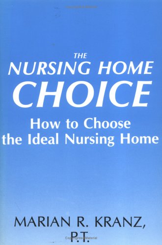 Imagen de archivo de The Nursing Home Choice: How to Choose the Ideal Nursing Home a la venta por The Maryland Book Bank