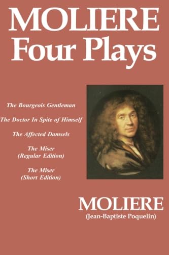 Beispielbild fr Moliere - Four Plays : The Bourgeois Gentleman, the Doctor in Spite of Himself, the Miser, the Affected Damsels zum Verkauf von Better World Books