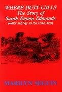 Imagen de archivo de Where Duty Calls: The Story of Sarah Emma Edmonds Soldier and Spy in the Union Army a la venta por Bestsellersuk
