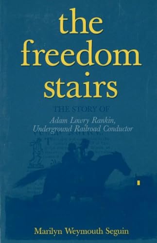 Stock image for The Freedom Stairs: The Story of Adam Lowry Rankin, Underground Railroad Conductor for sale by Front Cover Books