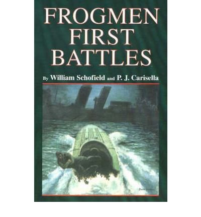 Frogmen First Battles (9780828320887) by Schofield, William; Carisella, P. J.; Caso, Adolph