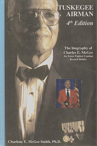 Stock image for TUSKEGEE AIRMAN: The Biography of Charles E. McGee Airforce Fighter Combat Record Holder for sale by Goodwill of Colorado