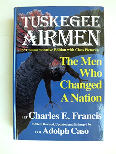 9780828321891: The Tuskegee Airmen: The Men Who Changed a Nation: The Men Who Changed a Nation - 5th Commemorative Edition with Class Pictures
