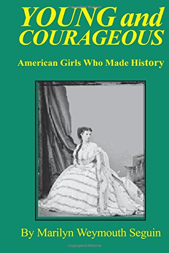 Stock image for Young and Courageous: American Girls Who Made History for sale by Books From California