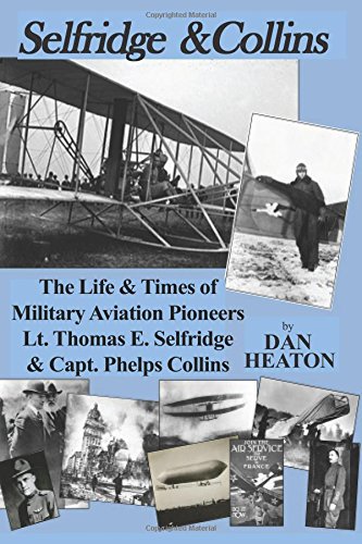 Stock image for Selfridge & Collins: The Life & Times of Military Aviation Pioneers Lt. Thomas E. Selfridge & Capt. Phelps Collins for sale by SecondSale