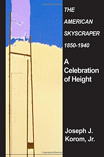 Beispielbild fr The Amerian Skyscraper 1850--1940: A Celebration of Height zum Verkauf von Book Deals