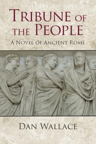 Imagen de archivo de Tribune of the People: A Novel of Ancient Rome a la venta por Wonder Book