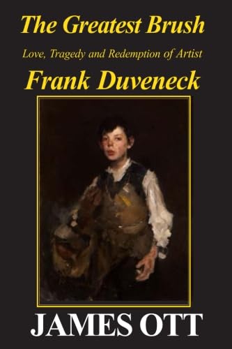 9780828326094: The Greatest Brush: Love, Tragedy and Redemption of Artist, Frank Duveneck