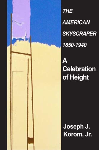 Stock image for The American Skyscraper 1850-1940: A Celebration of Height for sale by Revaluation Books
