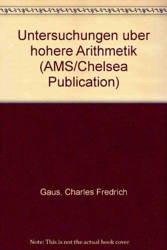 Untersuchungen über höhere Arithmetik. Dt. hrsg. von H. Maser. - Gauß, Carl Friedrich