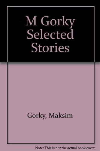 Imagen de archivo de M Gorky Selected Stories a la venta por George Cross Books