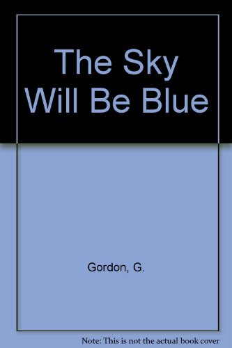 The Sky Will Be Blue (9780828528191) by G. Gordon