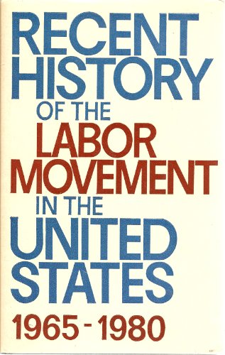 Imagen de archivo de Recent History of the Labor Movement in the United States: 1965-1980 a la venta por Wonder Book