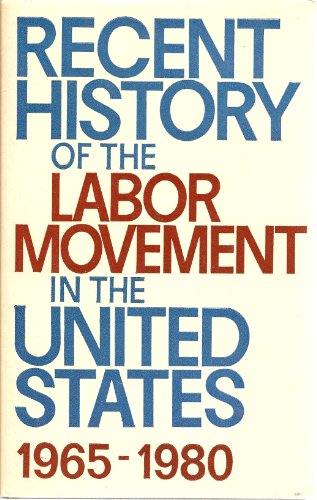 Stock image for Recent History of the Labor Movement in the United States: 1965-1980 for sale by Wonder Book