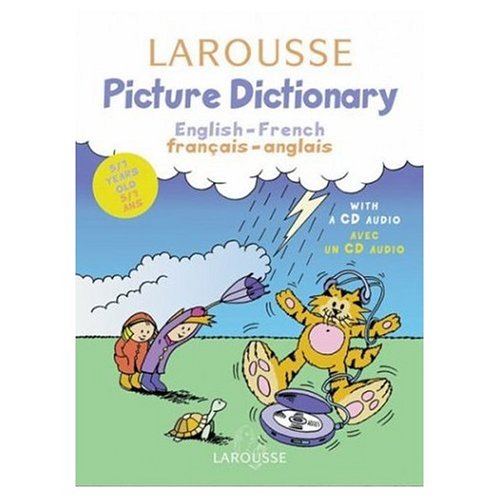 Larousse Picture Dictionary for Children English - French and French - English with Audio CD: Dictionnaire Larousse Picture Dictionary Anglais - Francais et Francais - Anglais avec Audio CD (9780828807364) by Larousse