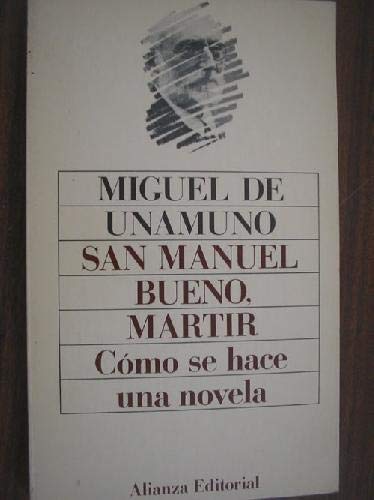 Imagen de archivo de SAN MANUEL BUENO MRTIR/ CMO SE HACE UNA BUENA NOVELA DE UNAMUNO, Miguel a la venta por VANLIBER