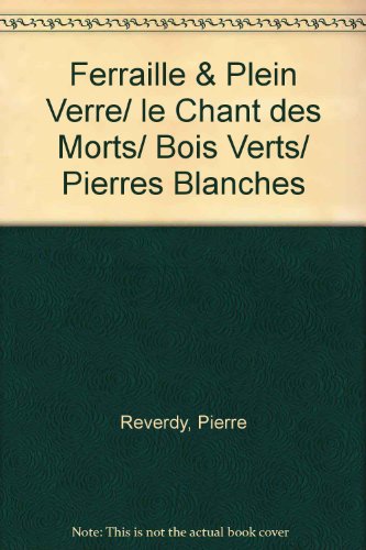9780828838696: Ferraille & Plein Verre/ le Chant des Morts/ Bois Verts/ Pierres Blanches