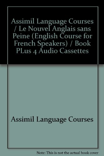 Assimil Language Courses / Le Nouvel Anglais sans Peine (English Course for French Speakers) / Book PLus 4 Audio Compact Discs (9780828841092) by Assimil Language Courses