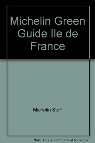 Michelin Green Guide Ile de France [French] (9780828861847) by Michelin Staff; Staff, Michelin