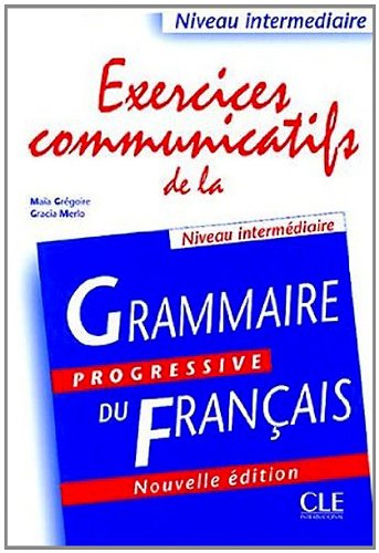 9780828865906: Exercise Communicatifs de la Grammaire Progressive : Niveau Intermediaire