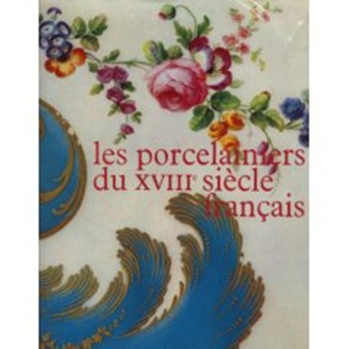 9780828873871: Les Porcelainiers du Dix-Huitieme Siecle Francais French Porcelain Makers of the 18th Century