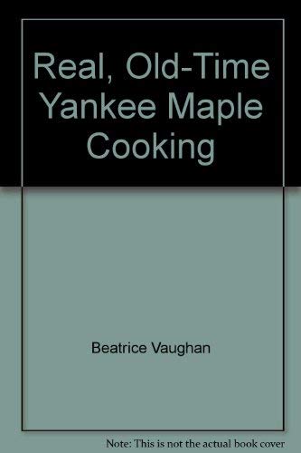 Beispielbild fr Real, Old-Time Yankee Maple Cooking zum Verkauf von Wonder Book