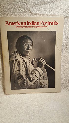 Beispielbild fr American Indian Portraits : From the Wanamaker Expedition of 1913 zum Verkauf von Better World Books